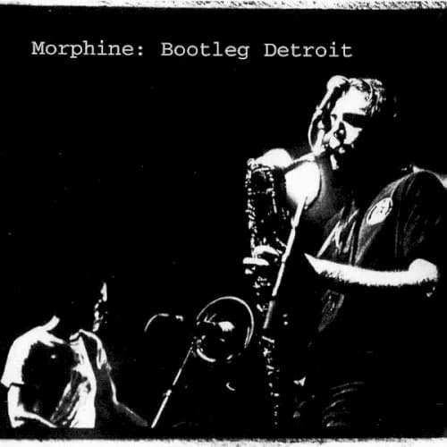 Morphine - Bootleg Detroit