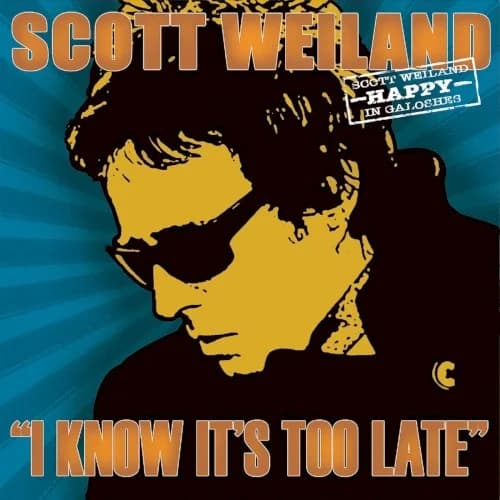 Scott Weiland - I Know It's Too Late