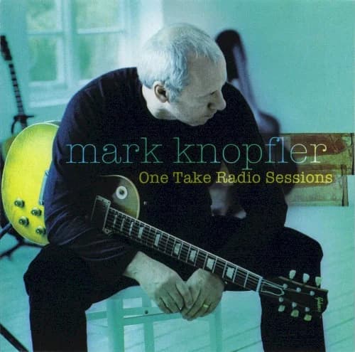Mark Knopfler - One Take Radio Sessions