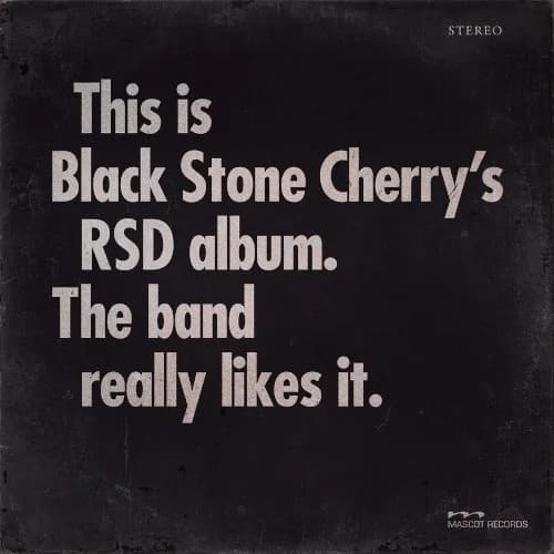 Black Stone Cherry - This is Black Stone Cherry's RSD album. The band really likes it.