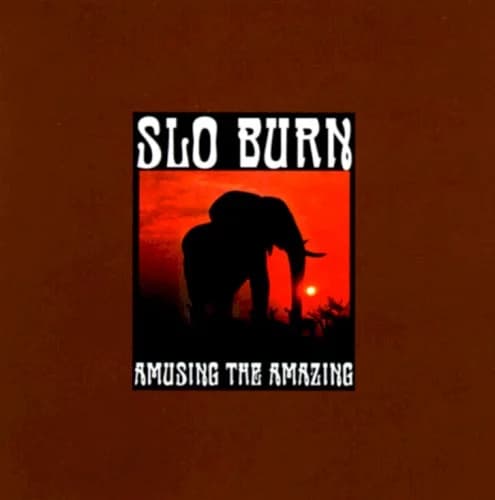 Slo Burn - Amusing The Amazing