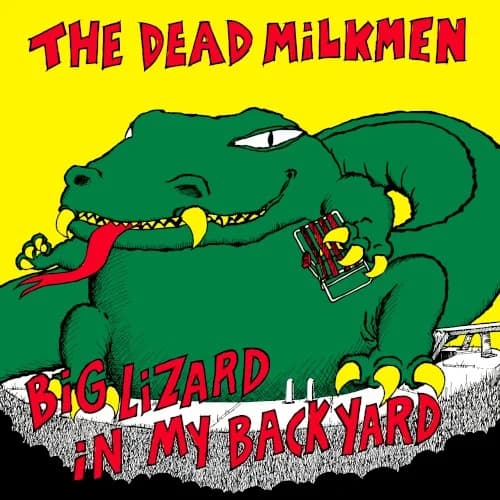 The Dead Milkmen - Big Lizard in My Backyard (40th Anniversary)