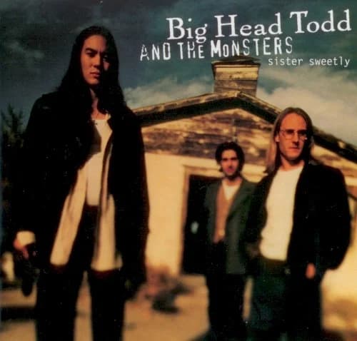 Big Head Todd and the Monsters - Sister Sweetly