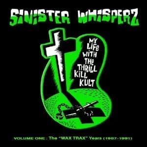 My Life With The Thrill Kill Kult - Sinister Whisperz - The Wax Trax! Remixes
