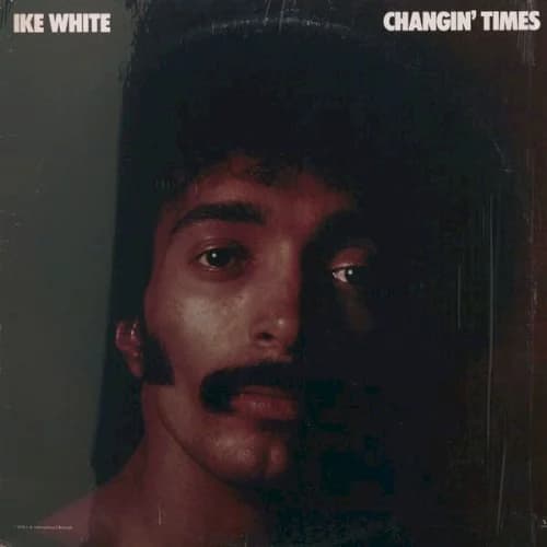 Ike White - Changin' Times