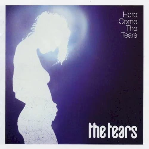 The Tears - Here Come The Tears